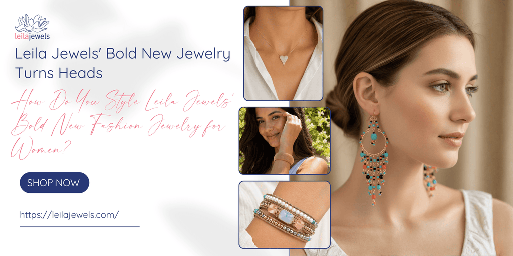 Leila Jewels' Bold New Jewelry Turns Heads