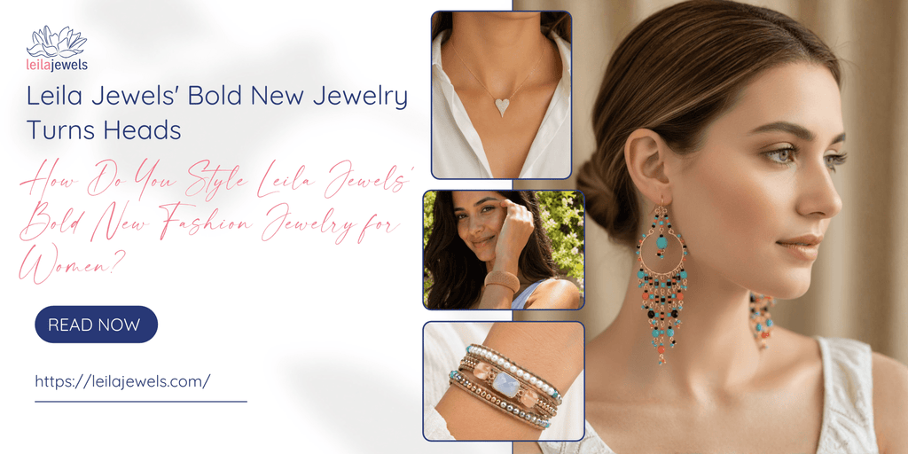 Leila Jewels' Bold New Jewelry Turns Heads