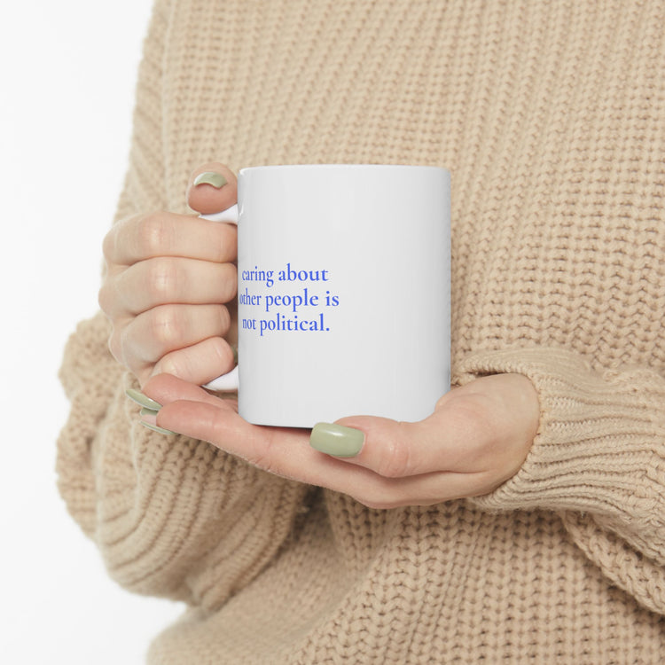 "Caring is not Political" Inspirational Ceramic Mug - Coffee Cup (11oz) - Leila Jewels