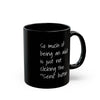 Funny Adulting Coffee Mug – "So Much of Being an Adult is Just Not Clicking the 'Send' Button" Black Ceramic Mug - Leila Jewels