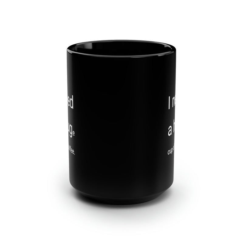 I need a Hug 15oz Coffee Mug