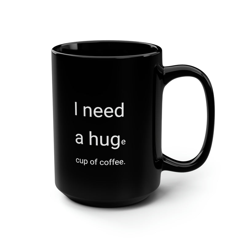 I need a Hug 15oz Coffee Mug