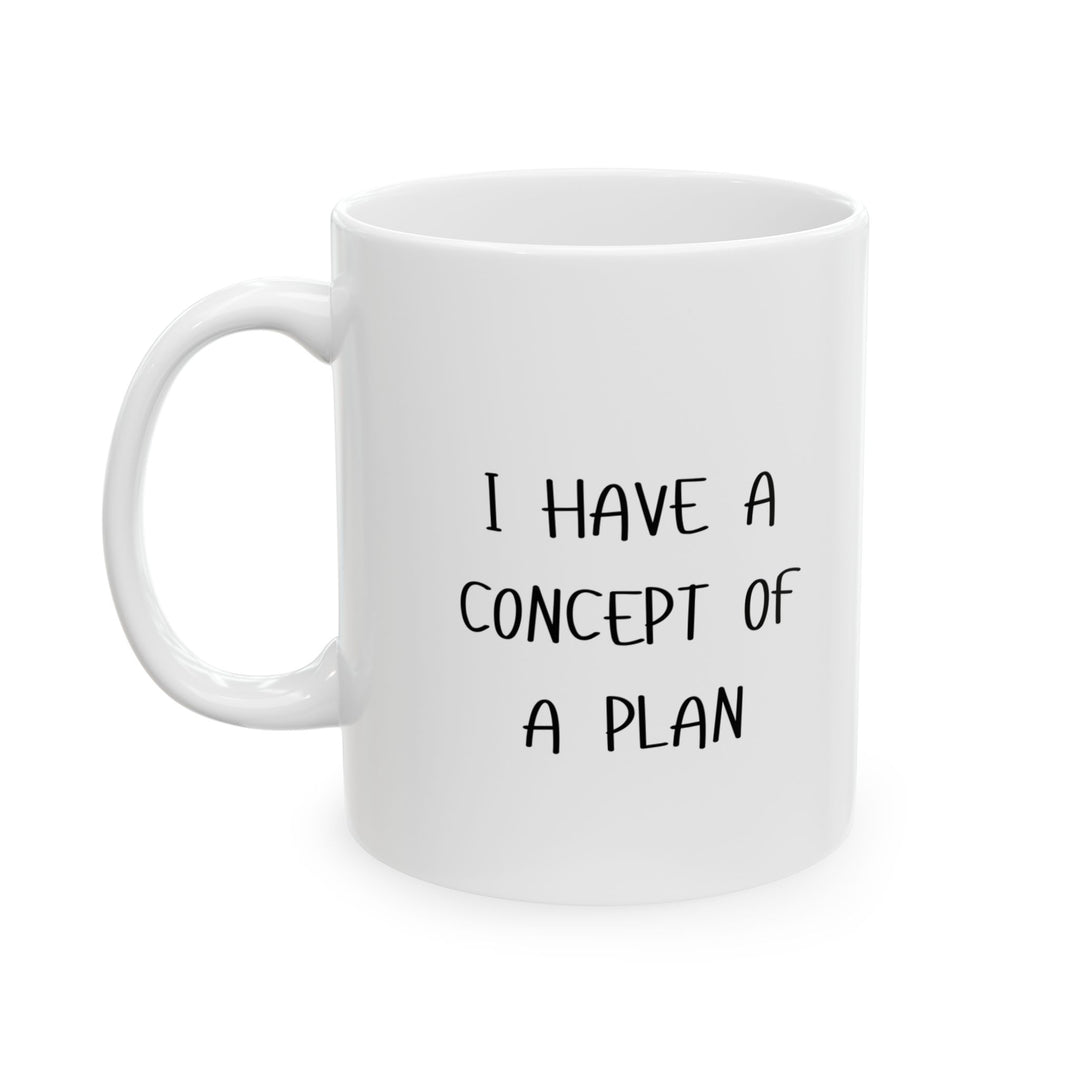 Coffee Mug - I HAVE A CONCEPT