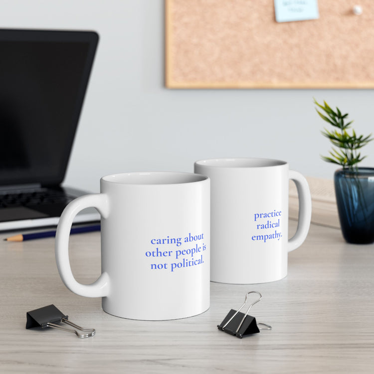 "Caring is not Political" Inspirational Ceramic Mug - Coffee Cup (11oz) - Leila Jewels