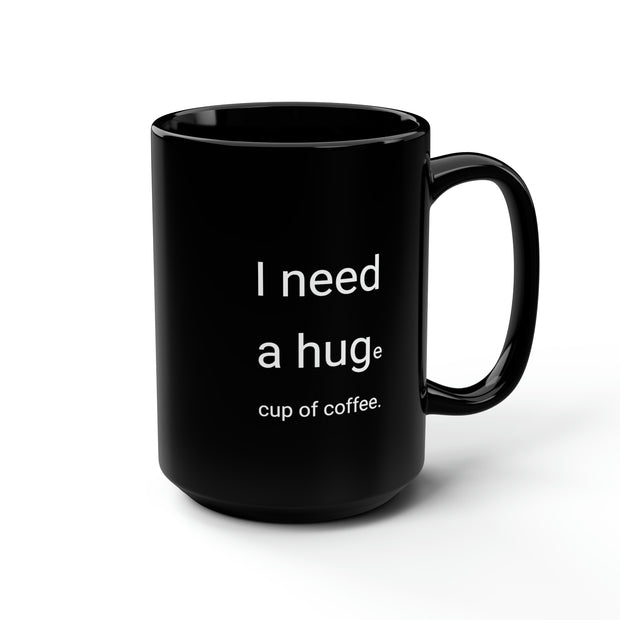 I need a Hug 15oz Coffee Mug