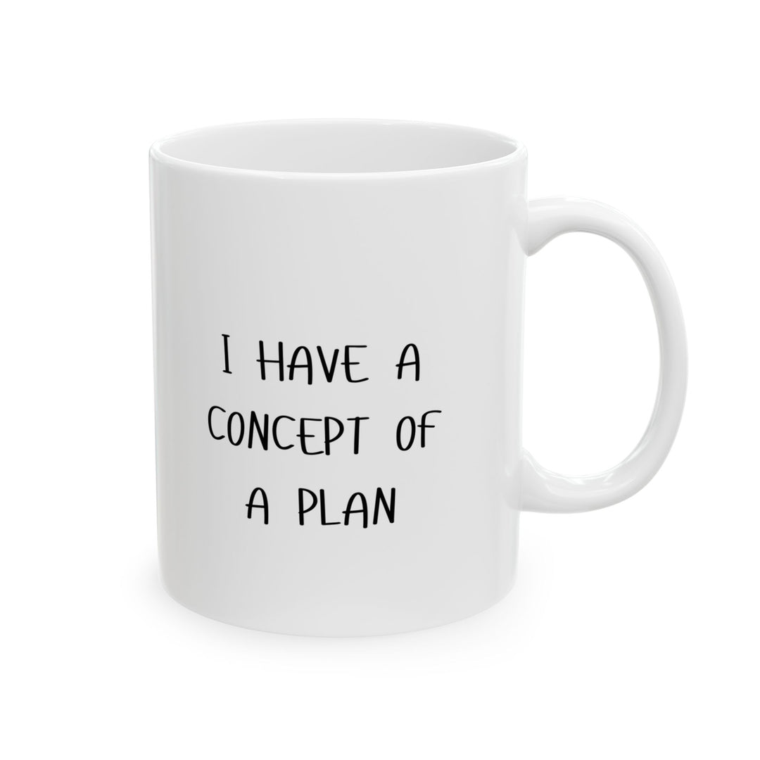 Coffee Mug - I HAVE A CONCEPT