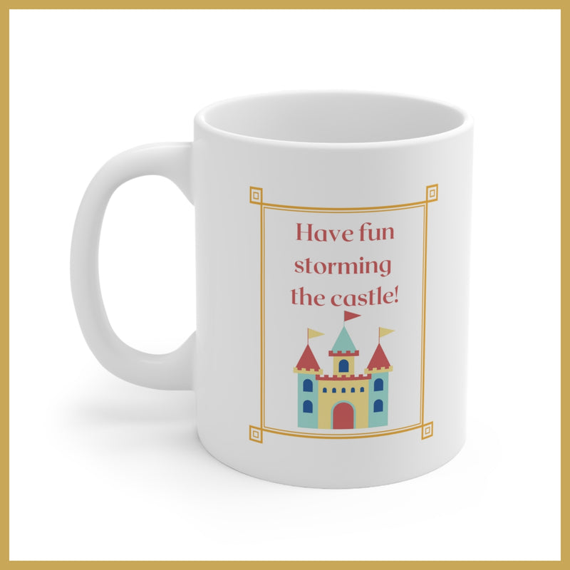 Coffee Mug - Have Fun Storming the Castle