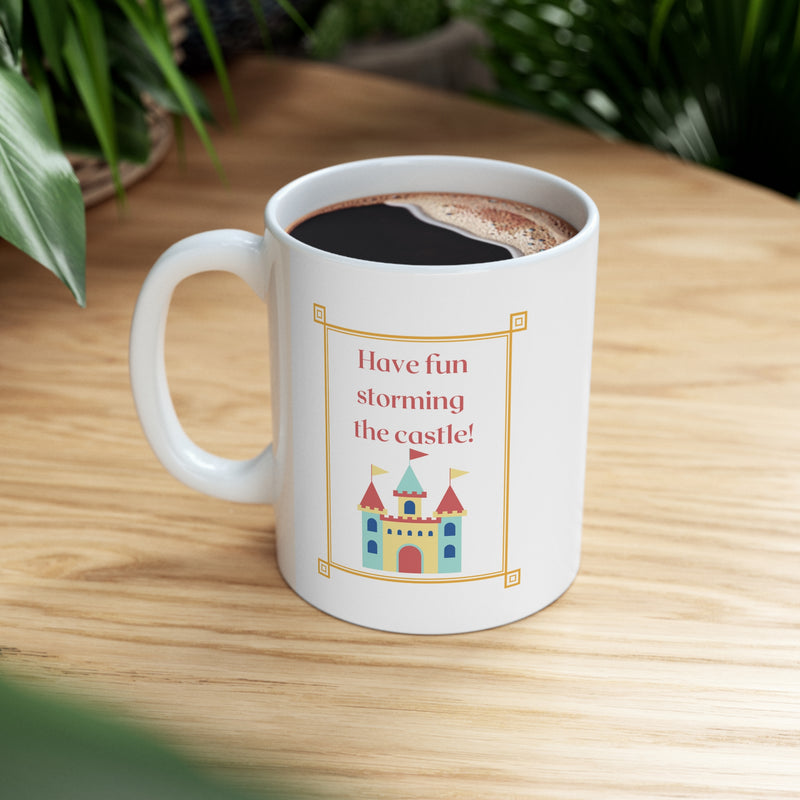 Coffee Mug - Have Fun Storming the Castle