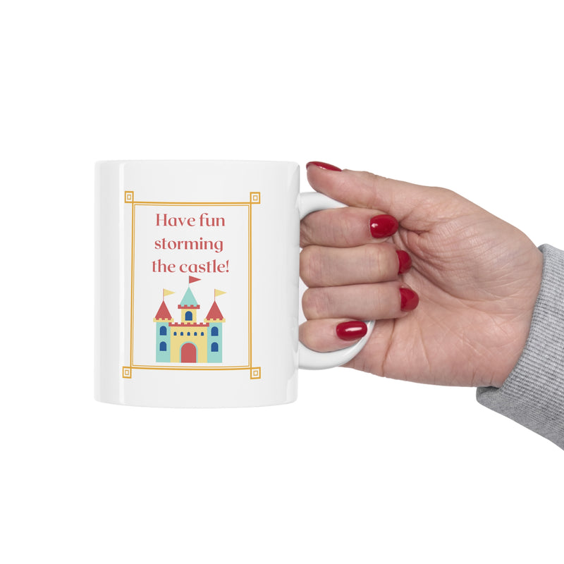 Coffee Mug - Have Fun Storming the Castle