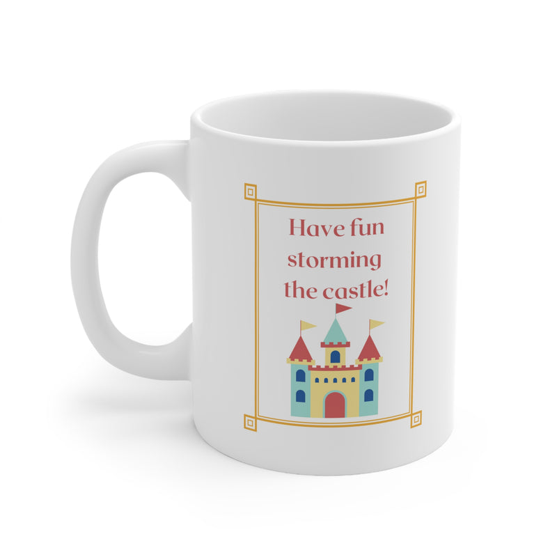 Coffee Mug - Have Fun Storming the Castle